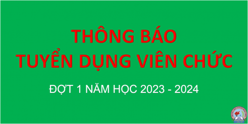 Thông báo tuyển dụng viên chức đợt 1 năm học 2023 - 2024